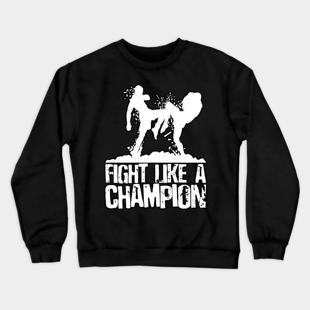 "Fight like a Champion" Crewneck Sweatshirt by schmomsen